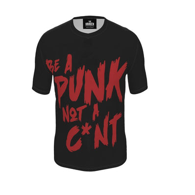Be a Punk not a C*nt all over t-shirt
