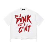 Be a Punk not a C*nt Snow Wash Raw-Hem Boxy T-shirt