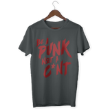 BE A PUNK NOT A C*NT T-Shirt