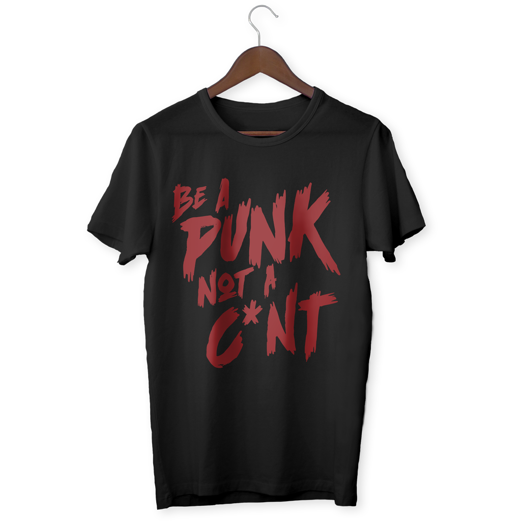 BE A PUNK NOT A C*NT T-Shirt