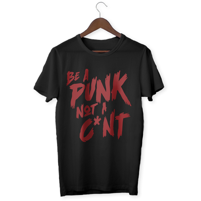 BE A PUNK NOT A C*NT T-Shirt