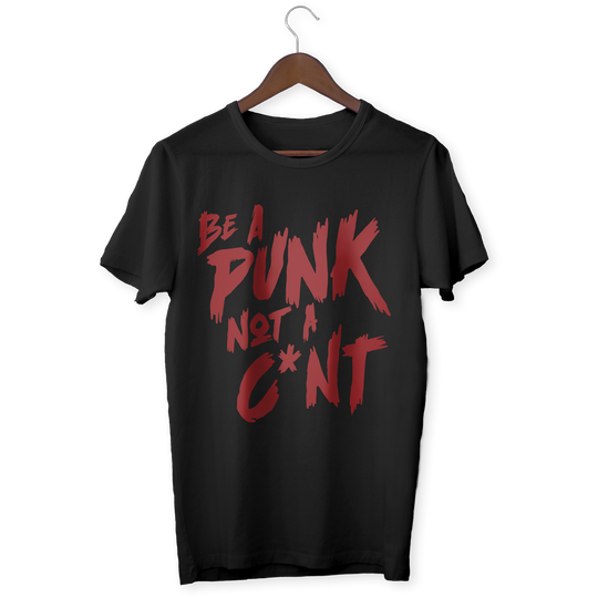 BE A PUNK NOT A C*NT T-Shirt