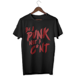 BE A PUNK NOT A C*NT T-Shirt
