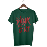 BE A PUNK NOT A C*NT T-Shirt