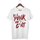 BE A PUNK NOT A C*NT T-Shirt